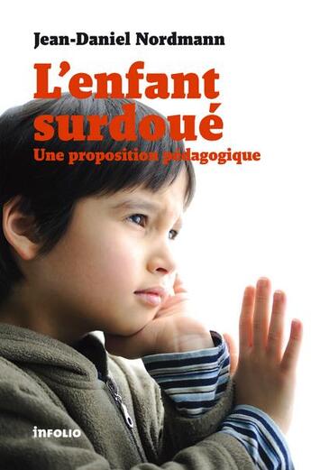 Couverture du livre « L'enfant surdoué ; une proposition pédagogique » de Jean-Daniel Nordmann aux éditions Infolio