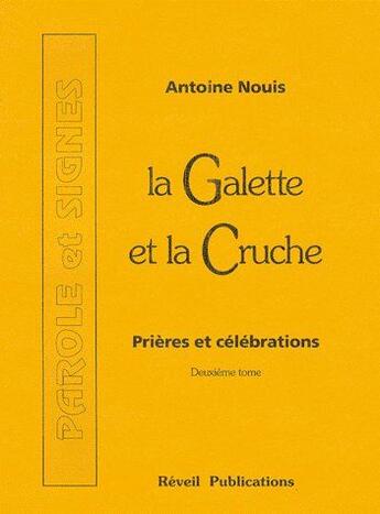 Couverture du livre « La galette et la cruche t.2 ; prières et célébrations » de Antoine Nouis aux éditions Olivetan