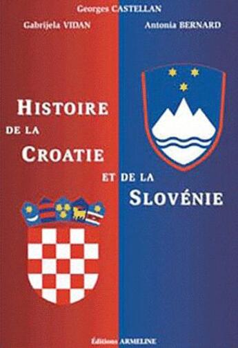 Couverture du livre « Histoire de la Croatie et de la Slovénie » de Gabrijela Vidan et Antonia Bernard et Georges Castellan aux éditions Armeline