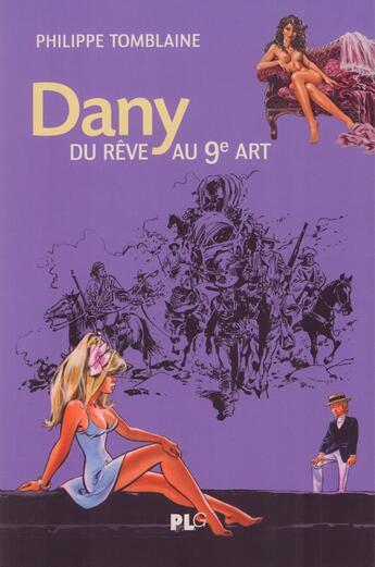 Couverture du livre « Dany, du rêve au 9e art » de Philippe Tomblaine aux éditions Apjabd