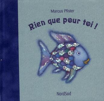 Couverture du livre « Rien que pour toi ! » de Marcus Pfister aux éditions Nord-sud