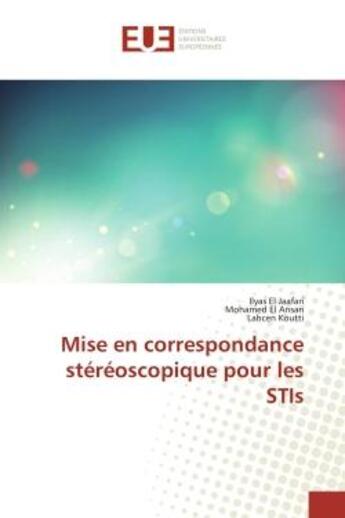 Couverture du livre « Mise en correspondance stéréoscopique pour les STIs » de Ilyas El Jaafari et Mohamed El Ansari et Lahcen Koutti aux éditions Editions Universitaires Europeennes