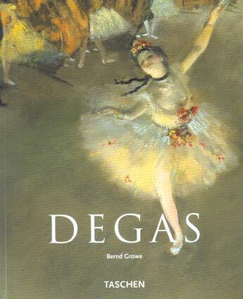 Couverture du livre « Degas » de Bernd Grove aux éditions Taschen