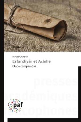 Couverture du livre « Esfandiyâr et Achille » de Alireza Ghafouri aux éditions Presses Academiques Francophones