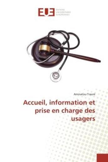 Couverture du livre « Accueil, information et prise en charge des usagers » de Aminatou Traoré aux éditions Editions Universitaires Europeennes