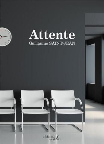 Couverture du livre « Attente » de Guillaume Saint-Jean aux éditions Baudelaire