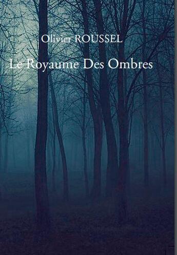 Couverture du livre « Le royaume des ombres » de Olivier Roussel aux éditions Scribe Center