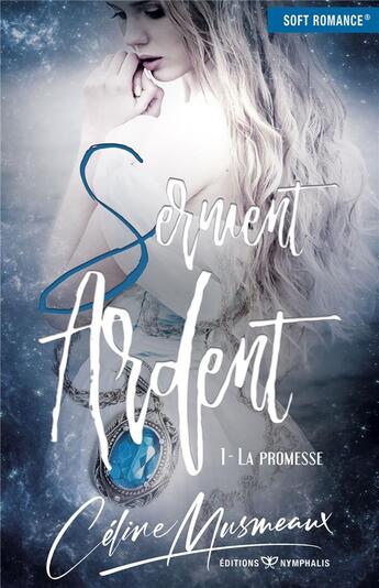 Couverture du livre « Serment ardent t.1 ; la promesse » de Celine Musmeaux aux éditions Nymphalis