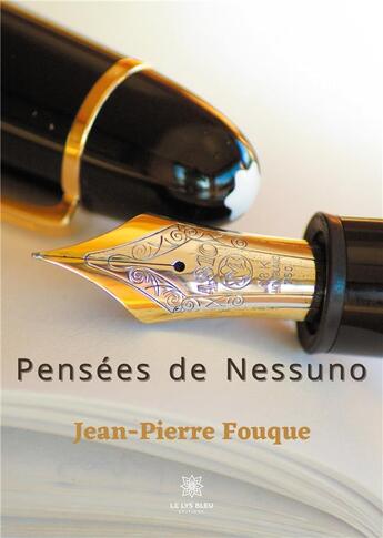 Couverture du livre « Pensées de nessuno Tome 1 » de Jean-Pierre Fouque aux éditions Le Lys Bleu