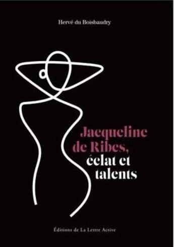 Couverture du livre « Jacqueline de Ribes, éclat et talents » de Du Boisbaudry Herve aux éditions La Lettre Active