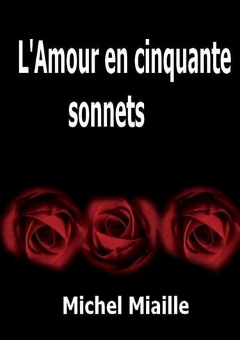 Couverture du livre « L'Amour en cinquante sonnets » de Michel Miaille aux éditions Lulu