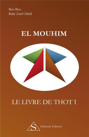 Couverture du livre « El Mouhim ; le livre de Thot I » de Rabi Zied-Odnil et Ben Ben aux éditions Shekinah