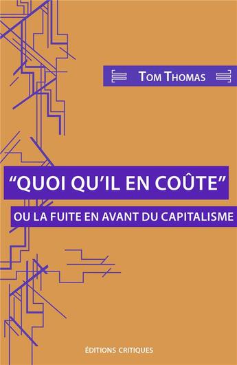 Couverture du livre « Quoi qu'il en coûte : ou la fuite en avant du capitalisme » de Tom Thomas aux éditions Editions Critiques