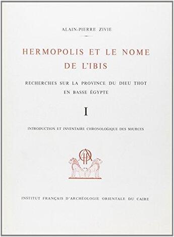 Couverture du livre « Hermopolis et le nome de l'ibis ; recherches sur la province du dieu Thot en basse Egypte » de  aux éditions Ifao