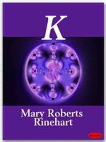 Couverture du livre « K » de Mary Roberts Rinehart aux éditions Ebookslib