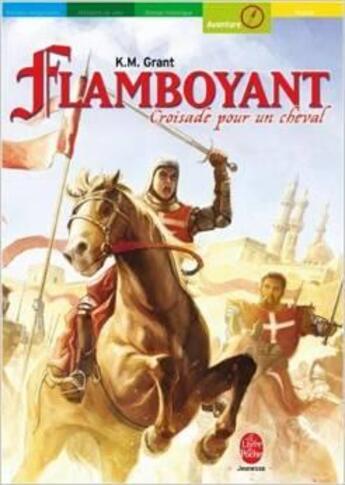 Couverture du livre « Flamboyant ; croisade pour un cheval » de Grant- K.M aux éditions Le Livre De Poche Jeunesse
