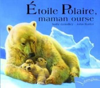 Couverture du livre « Étoile polaire, maman ourse » de Grindley-S+Butler-J aux éditions Gautier Languereau