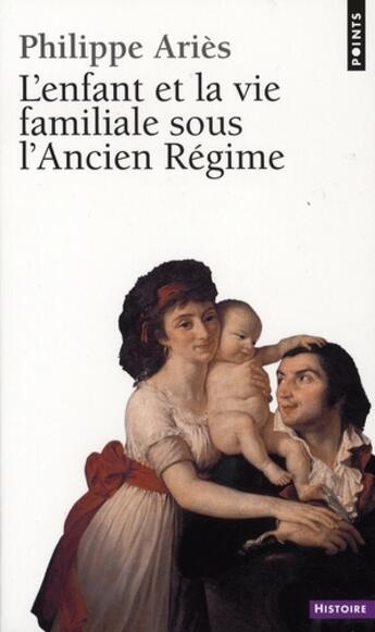 Couverture du livre « Enfant Et La Vie Familiale Sous L'Ancien Regime (L') » de Philippe Aries aux éditions Points