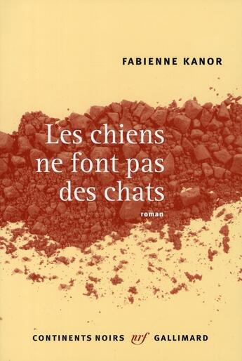 Couverture du livre « Les chiens ne font pas des chats » de Fabienne Kanor aux éditions Gallimard