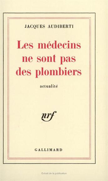 Couverture du livre « Les medecins ne sont pas des plombiers - actualite » de Jacques Audiberti aux éditions Gallimard