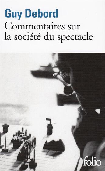 Couverture du livre « Commentaires sur la société du spectacle ; préface à la quatrième édition italienne de la Société du spectacle (1979) » de Guy Debord aux éditions Folio