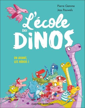 Couverture du livre « L'école des dinos : En avant, les héros ! » de Pierre Gemme et Jess Pauwels aux éditions Pere Castor