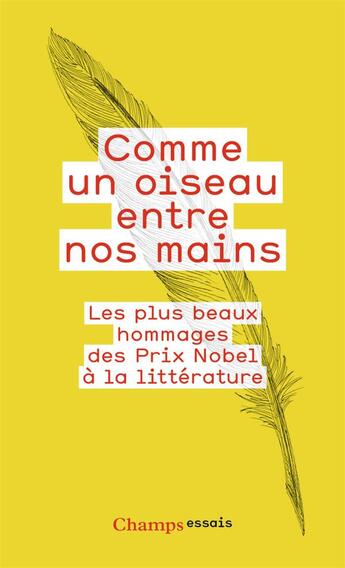 Couverture du livre « Comme un oiseau entre nos mains ; les plus beaux hommages des Prix Nobel à la littérature » de  aux éditions Flammarion