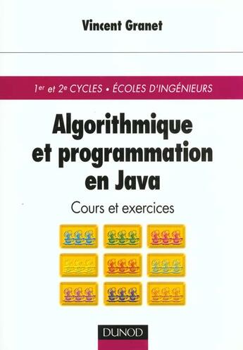 Couverture du livre « Programmation Et Agorithmique En Java ; Cours Et Exercices » de Vincent Granet aux éditions Dunod