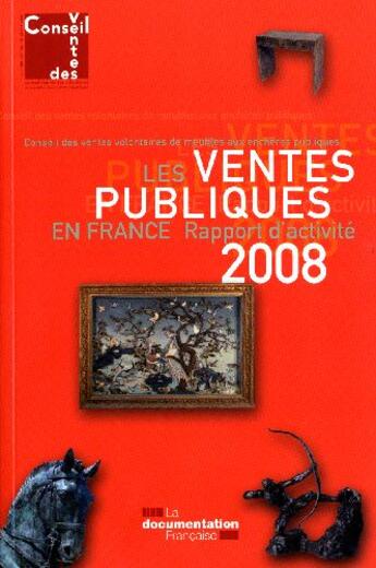 Couverture du livre « Les ventes publiques en France ; rapport d'activité 2008 du conseil des ventes » de  aux éditions Documentation Francaise