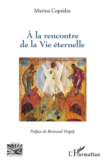 Couverture du livre « A la rencontre de la Vie éternelle » de Marina Copsidas aux éditions L'harmattan