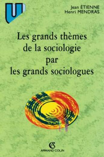 Couverture du livre « Les grands themes de la sociologie par les grands sociologues » de Jean Etienne aux éditions Armand Colin