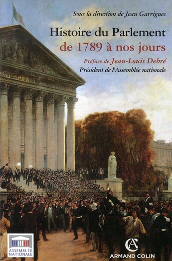 Couverture du livre « Histoire du parlement de 1789 à nos jours » de Jean Garrigues aux éditions Armand Colin