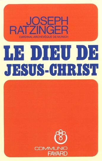 Couverture du livre « Le Dieu de Jésus Christ » de Joseph Ratzinger aux éditions Fayard