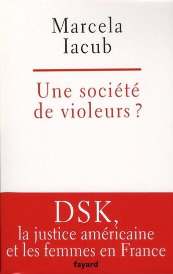 Couverture du livre « Une société de violeurs ? » de Marcela Iacub aux éditions Fayard