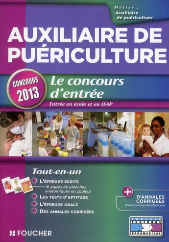 Couverture du livre « Auxiliaire de puériculture ; le concours d'entrée ; concours 2013 » de  aux éditions Foucher