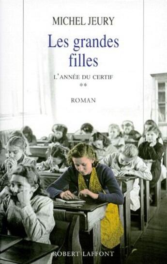 Couverture du livre « L'année du certif Tome 2 ; les grandes filles » de Michel Jeury aux éditions Robert Laffont