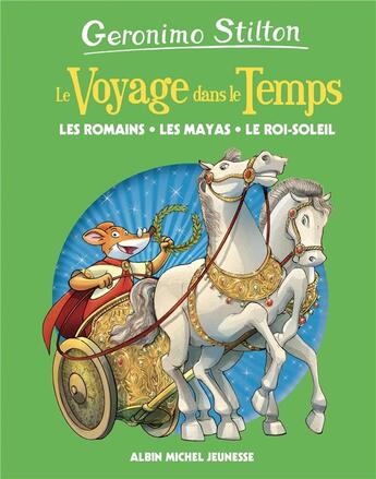 Couverture du livre « Le voyage dans le temps Tome 2 : les Romains, les Mayas, le Roi-Soleil » de Geronimo Stilton aux éditions Albin Michel