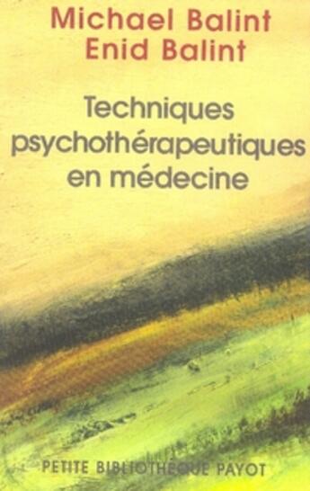 Couverture du livre « Technique psychothérapeutique en médecine » de Michael Balint aux éditions Payot