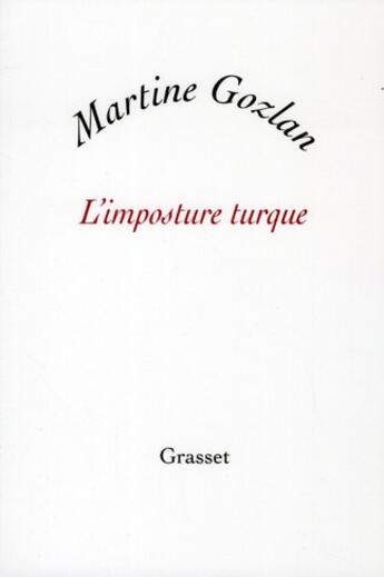 Couverture du livre « L'imposture turque » de Martine Gozlan aux éditions Grasset Et Fasquelle