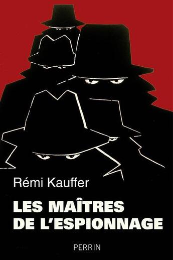 Couverture du livre « Les maîtres de l'espionnage » de Remi Kauffer aux éditions Perrin