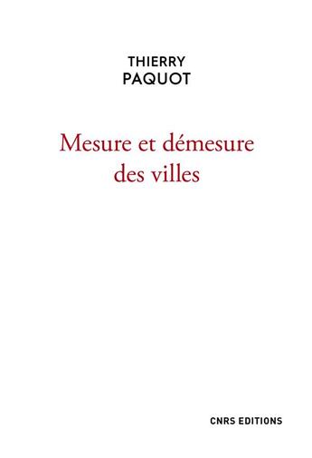 Couverture du livre « Mesure et démesure des villes » de Thierry Paquot aux éditions Cnrs