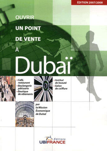 Couverture du livre « Ouvrir un point de vente a dubaï (édition 2007/2008) » de Mission Economique D aux éditions Ubifrance