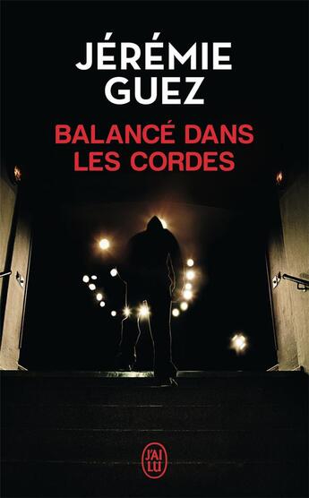 Couverture du livre « Balancé dans les cordes » de Jeremie Guez aux éditions J'ai Lu