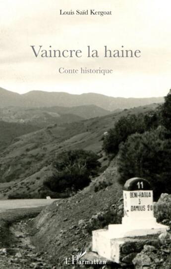 Couverture du livre « Vaincre la haine ; conte historique » de Louis Said Kergoat aux éditions L'harmattan