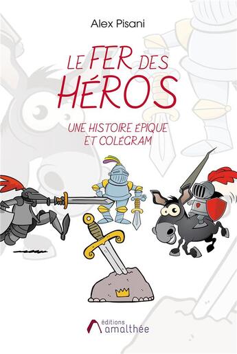 Couverture du livre « Le fer des héros » de Alex Pisani aux éditions Amalthee