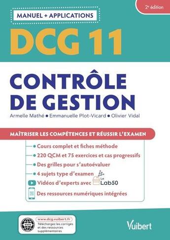 Couverture du livre « DCG 11: contrôle de gestion ; manuel et applications ; maîtriser les compétences et réussir le diplôme » de Emmanuelle Plot-Vicard et Olivier Vidal et Armelle Mathe aux éditions Vuibert