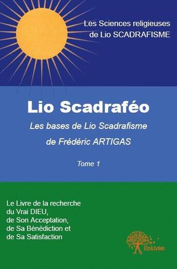 Couverture du livre « Lio scadraféo t.1 ; les bases de lio scadrafisme de Frédéric Artigas » de Frederic Artigas aux éditions Edilivre
