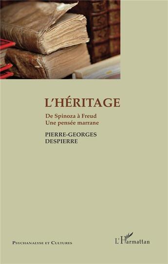 Couverture du livre « L'héritage ; de Spinoza à Freud, une pensée marrane » de Pierre-Georges Despierre aux éditions L'harmattan