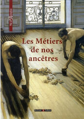 Couverture du livre « Les métiers de nos ancêtres » de  aux éditions Archives Et Culture