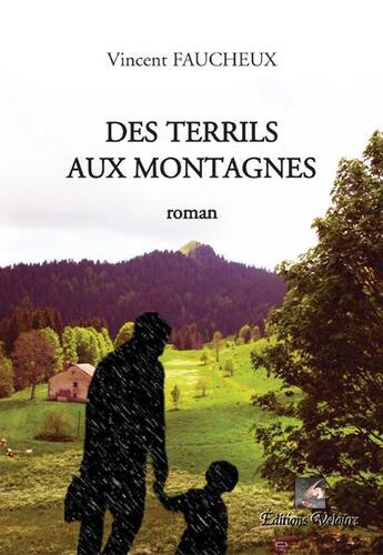 Couverture du livre « Des terrils aux montagnes » de Vincent Faucheux aux éditions Velours